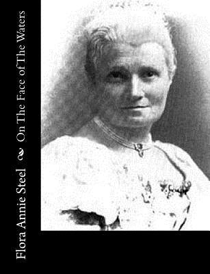 On The Face of The Waters by Steel, Flora Annie