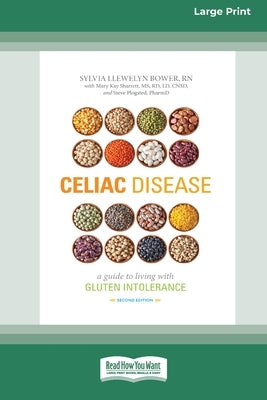 Celiac Disease: A Guide to Living with Gluten Intolerance (Second Edition) [Standard Large Print 16 Pt Edition] by Bower, Sylvia Llewelyn