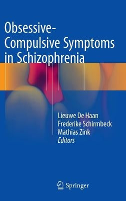 Obsessive-Compulsive Symptoms in Schizophrenia by De Haan, Lieuwe