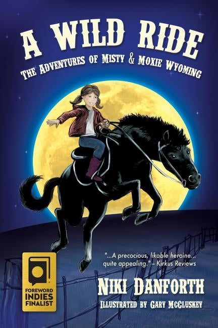 A Wild Ride: The Adventures of Misty & Moxie Wyoming by Danforth, Niki
