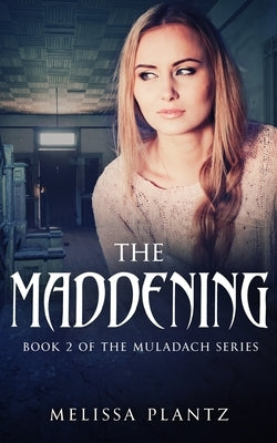 The Maddening: Book 2 of The Muladach Series by Plantz, Melissa