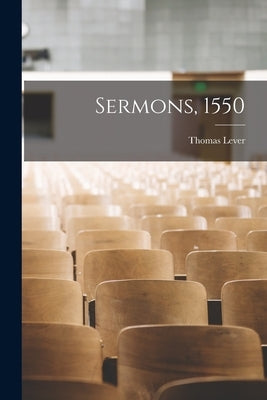 Sermons, 1550 by Lever, Thomas
