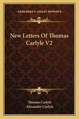 New Letters Of Thomas Carlyle V2 by Carlyle, Thomas