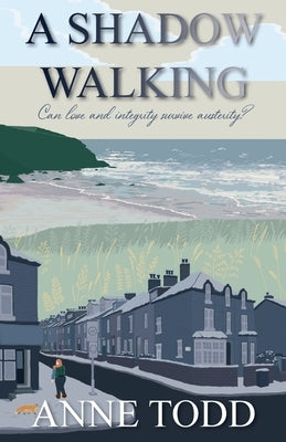 A Shadow Walking: Can love and integrity survive austerity? by Todd, Anne