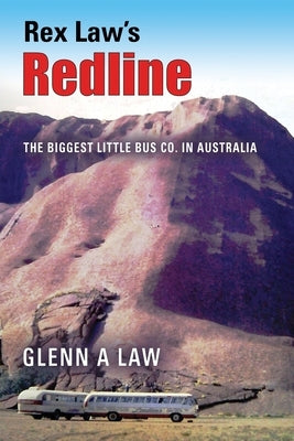 Rex Law's Redline: The Biggest Little Bus Co. In Australia by Law, Glenn A.