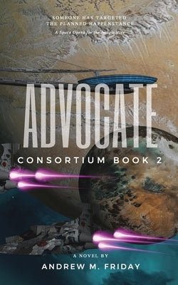 Advocate: Consortium: Episode 2 by Friday, Andrew M.