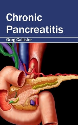 Chronic Pancreatitis by Callister, Greg