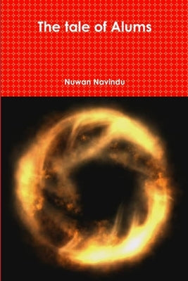 The tale of Alums by Navindu, Nuwan