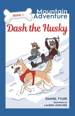 Dash the Husky: Mountain Adventure (Book 1) by Tyler, Daniel