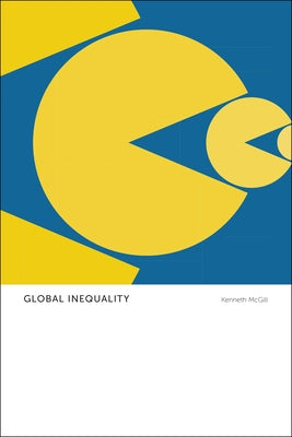 Global Inequality: Anthropological Insights by McGill, Kenneth
