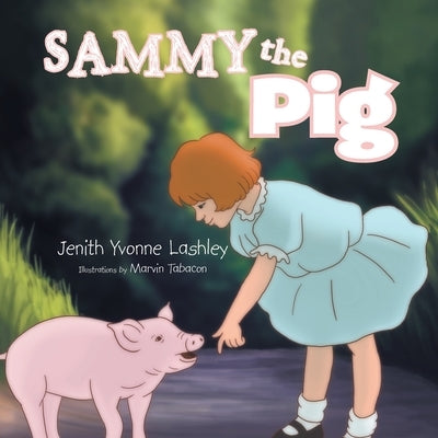 Sammy the Pig by Lashley, Jenith Yvonne