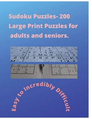 Sudoku Puzzles-200 Large Print Sudoku for Seniors: Easy to incredibly difficult. by Press, Mindfun