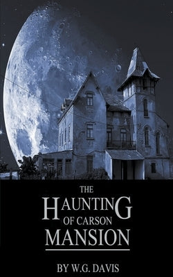 The Haunting of Carson Mansion by Davis, W. G.