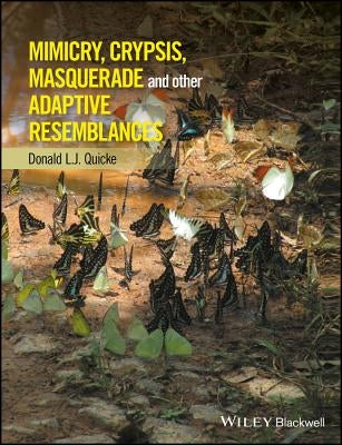 Mimicry, Crypsis, Masquerade and Other Adaptive Resemblances by Quicke, Donald L. J.