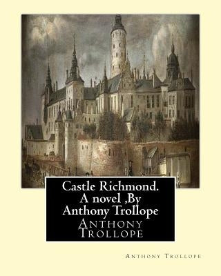 Castle Richmond. A novel, By Anthony Trollope: witn an introduction by Algar Labouchere Thorold (1866-1936) by Thorold, Algar
