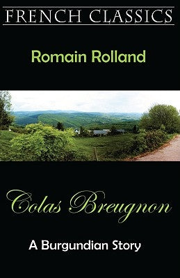 Colas Breugnon (A Burgundian Story) by Rolland, Romain