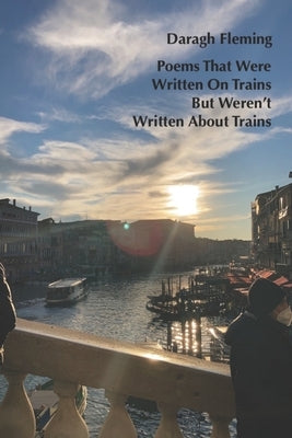 Poems That Were Written On Trains But Weren't Written About Trains by Poetry Publishing, Dark Thirty