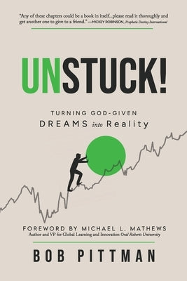 Unstuck!: Turning God-Given Dreams into Reality by Pittman, Bob