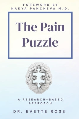 The Pain Puzzle: A Research-Based Approach by Rose, Evette