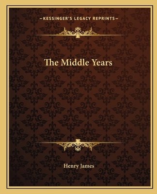 The Middle Years by James, Henry