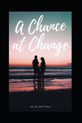 A Chance at Change by Zottola, Allie
