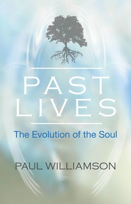 Past Lives: The Evolution of the Soul by Williams, Paul