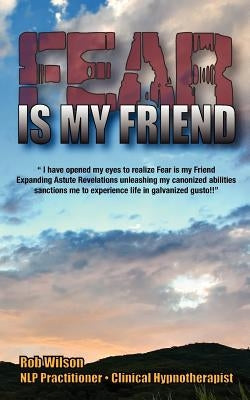 Fear is My Friend: Expanding Astute Revelations! by Lignor, Amy