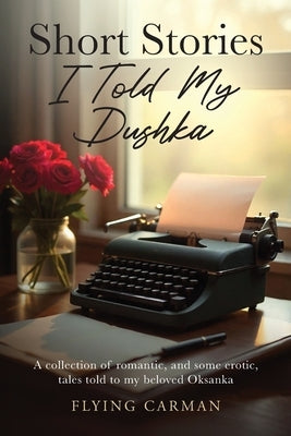 Short Stories I Told My Dushka by Carman, Flying