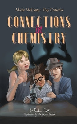 Mickie McKinney: Boy Detective: Connections in Chemistry by Fink, R. L.