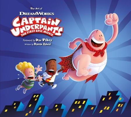 The Art of Captain Underpants the First Epic Movie by Zahed, Ramin