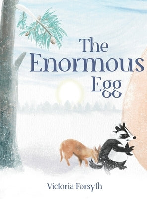 The Enormous Egg: A woodland animal adventure by Forsyth, Victoria