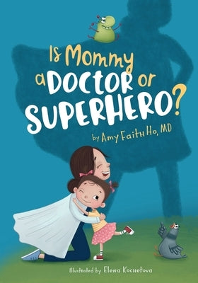Is Mommy a Doctor or Superhero? by Kochetova, Elena