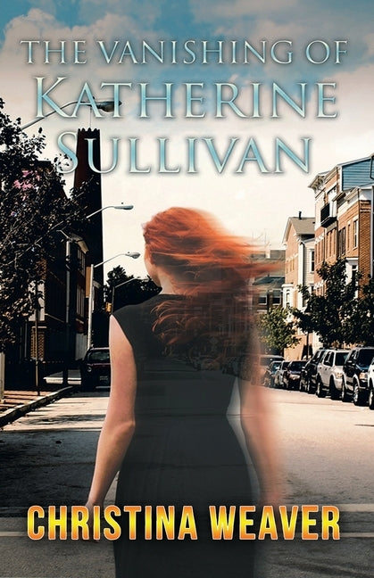 The Vanishing of Katherine Sullivan by Weaver, Christina