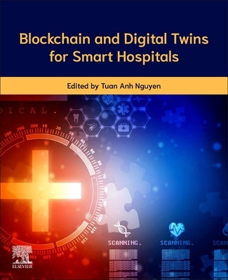 Blockchain and Digital Twin for Smart Hospitals by Nguyen, Tuan Anh