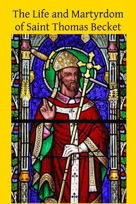 The Life and Martyrdom of Saint Thomas Becket by Hermenegild Tosf, Brother