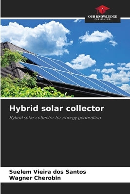 Hybrid solar collector by Vieira Dos Santos, Suelem