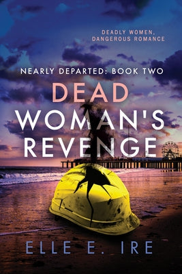 Dead Woman's Revenge: Volume 2 by Ire, Elle E.