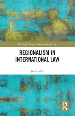 Regionalism in International Law by Klučka, Ján