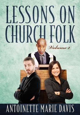 Lessons on Church Folk - Volume 2 by Davis, Antoinette Marie