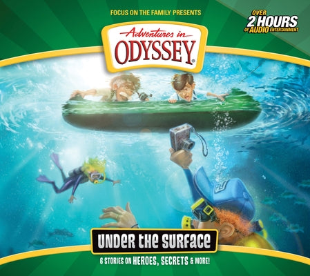 Under the Surface: 6 Stories on Heroes, Secrets, and More by Focus on the Family