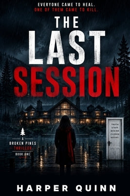 The Last Session: A Broken Pines Thriller Book One by Quinn, Harper