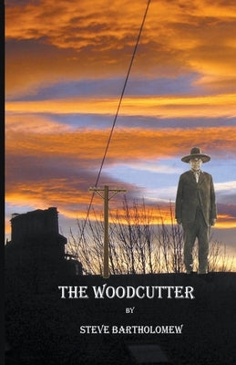 The Woodcutter by Bartholomew, Steve