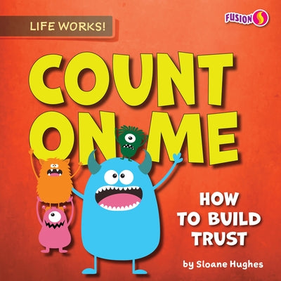 Count on Me: How to Build Trust by Hughes, Sloane