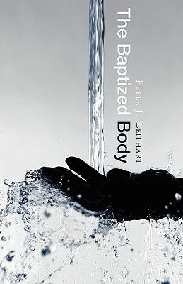 The Baptized Body by Leithart, Peter J.