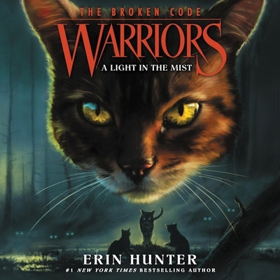 Warriors: The Broken Code #6: A Light in the Mist by Hunter, Erin