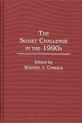 The Soviet Challenge in the 1990s by Cimbala, Stephen J.