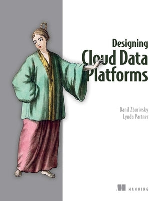 Designing Cloud Data Platforms by Zburivsky, Danil