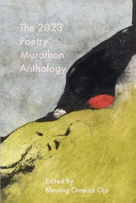 The 2023 Poetry Marathon Anthology by Ojo, Blessing Omeiza