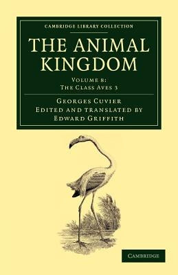 The Animal Kingdom: Arranged in Conformity with Its Organization by Cuvier, Georges