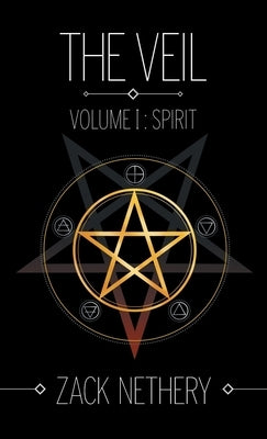 Volume I: Spirit: The Veil by Nethery, Zack